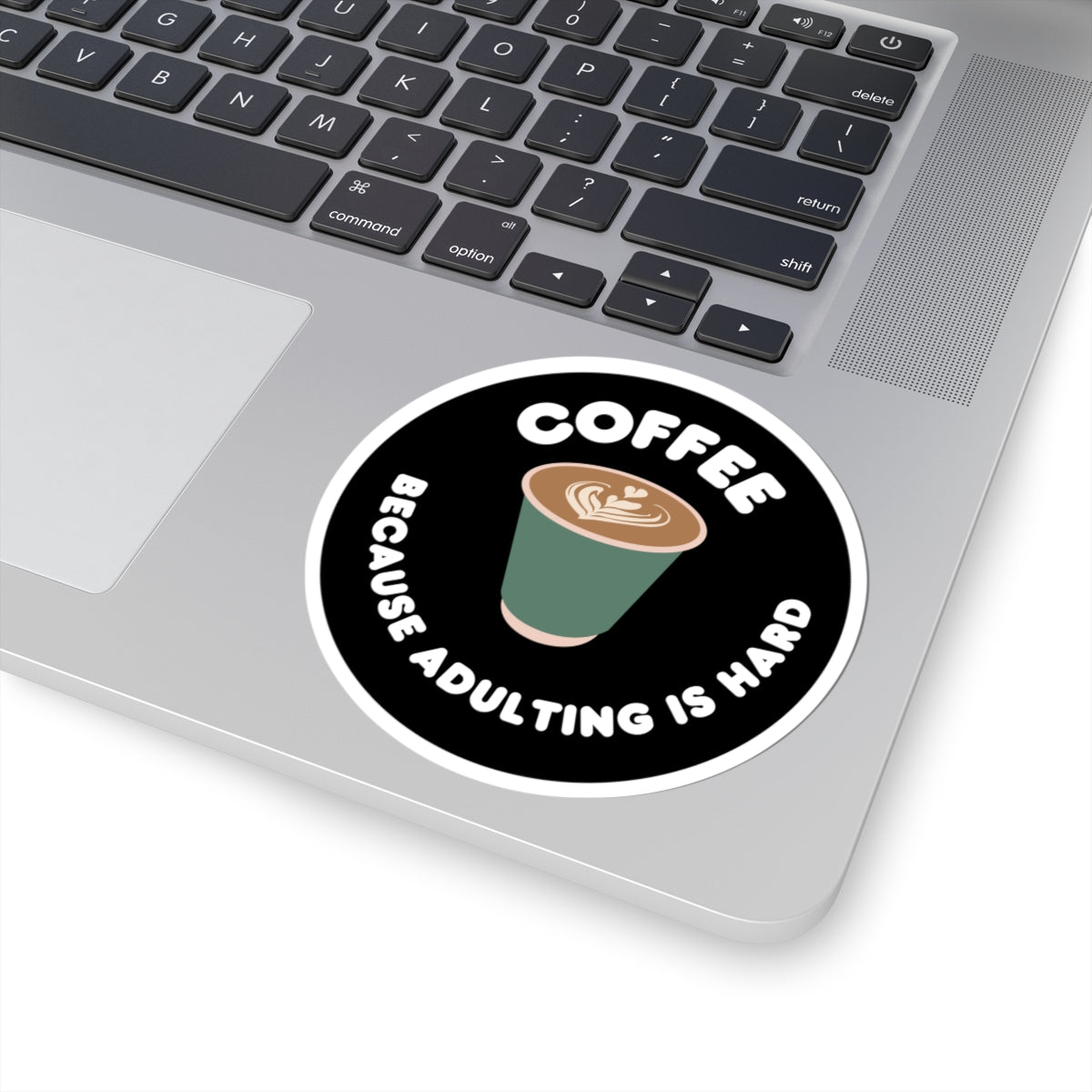 Coffee Because Adulting is Hard  Kiss-Cut Stickers