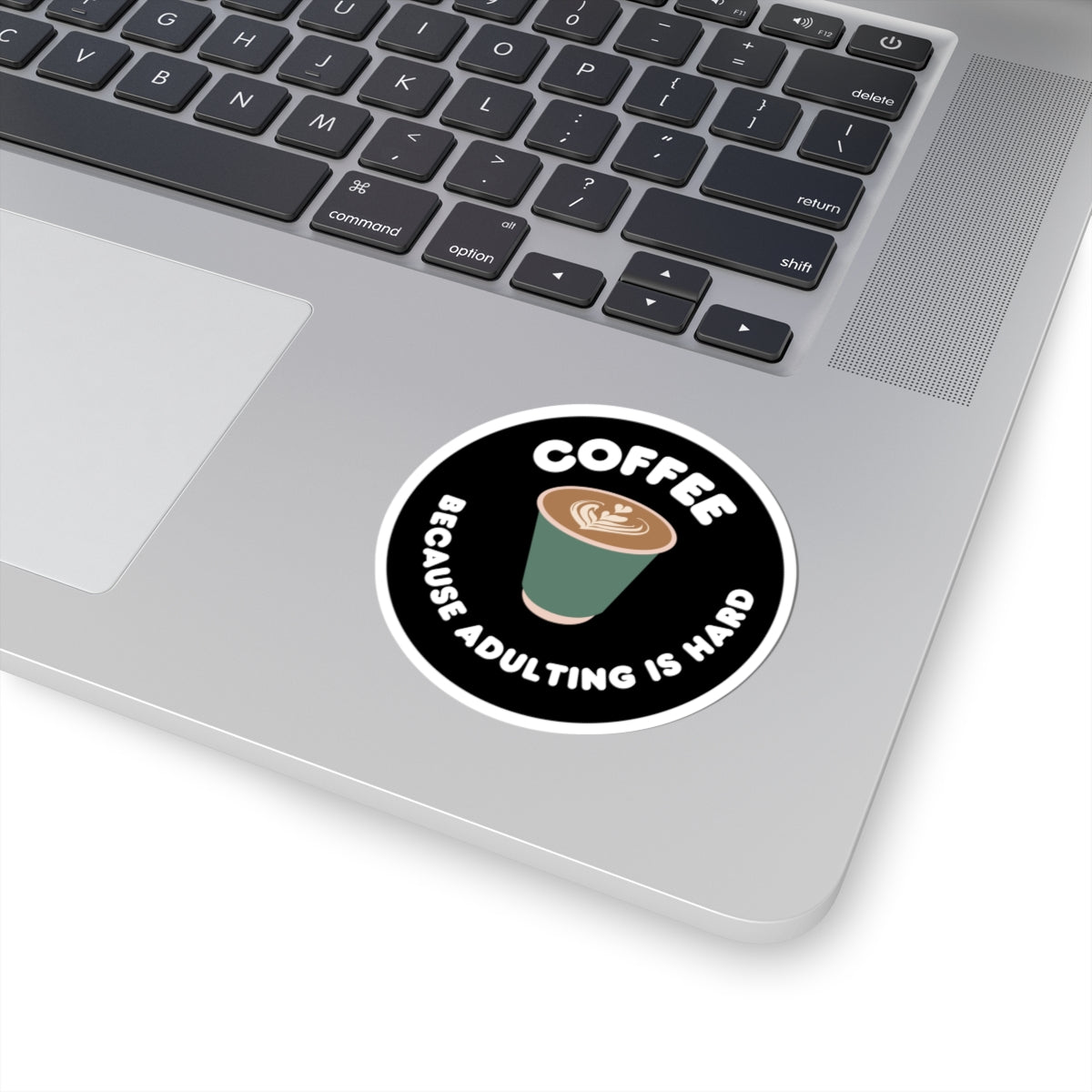 Coffee Because Adulting is Hard  Kiss-Cut Stickers