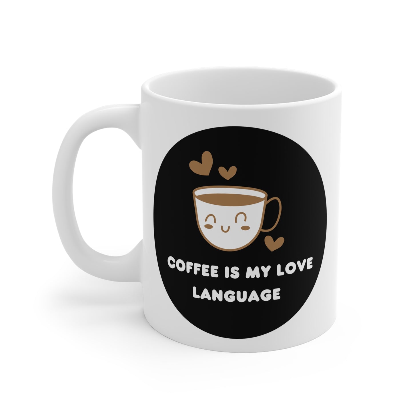 Coffee is my love language of Mug 11oz