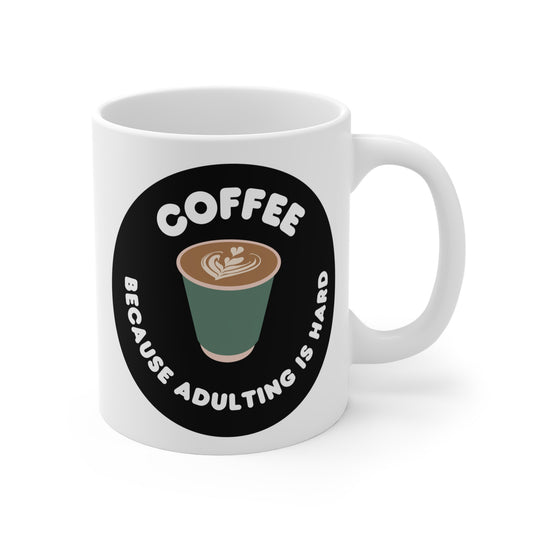 Coffee because adulting is hard Mug 11oz