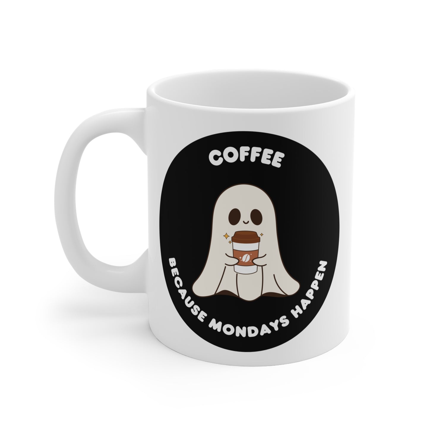 Coffee: because Mondays happen of Mug 11oz