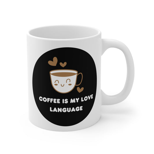 Coffee is my love language of Mug 11oz