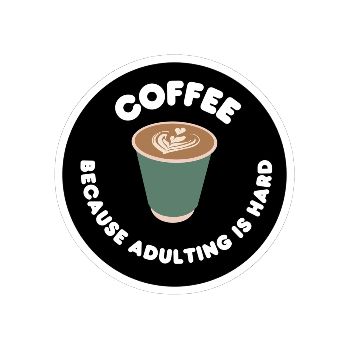 Coffee Because Adulting is Hard  Kiss-Cut Stickers