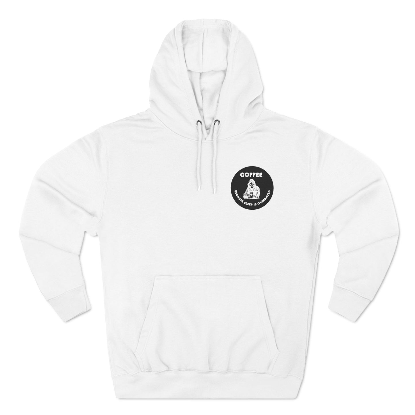 Coffee Because Sleep is Overated  Three-Panel Fleece Hoodie