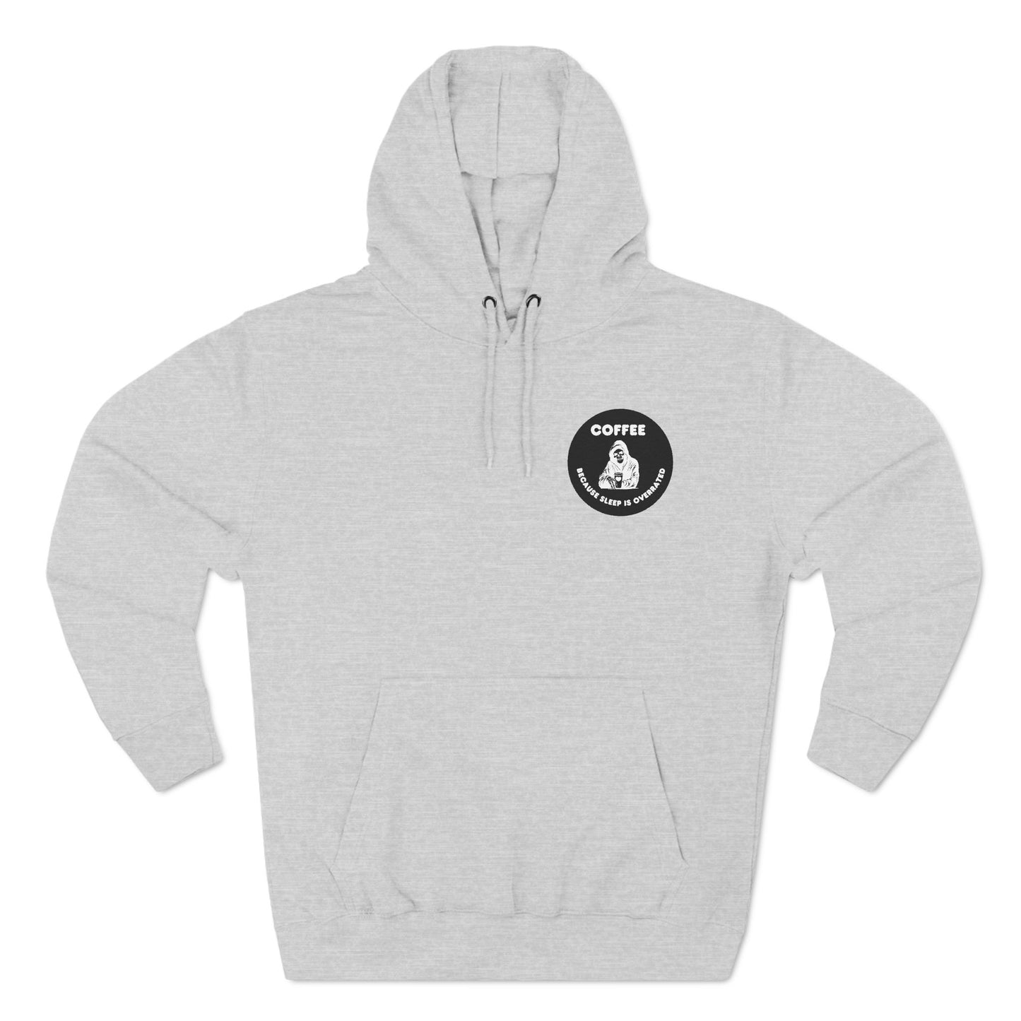 Coffee Because Sleep is Overated  Three-Panel Fleece Hoodie