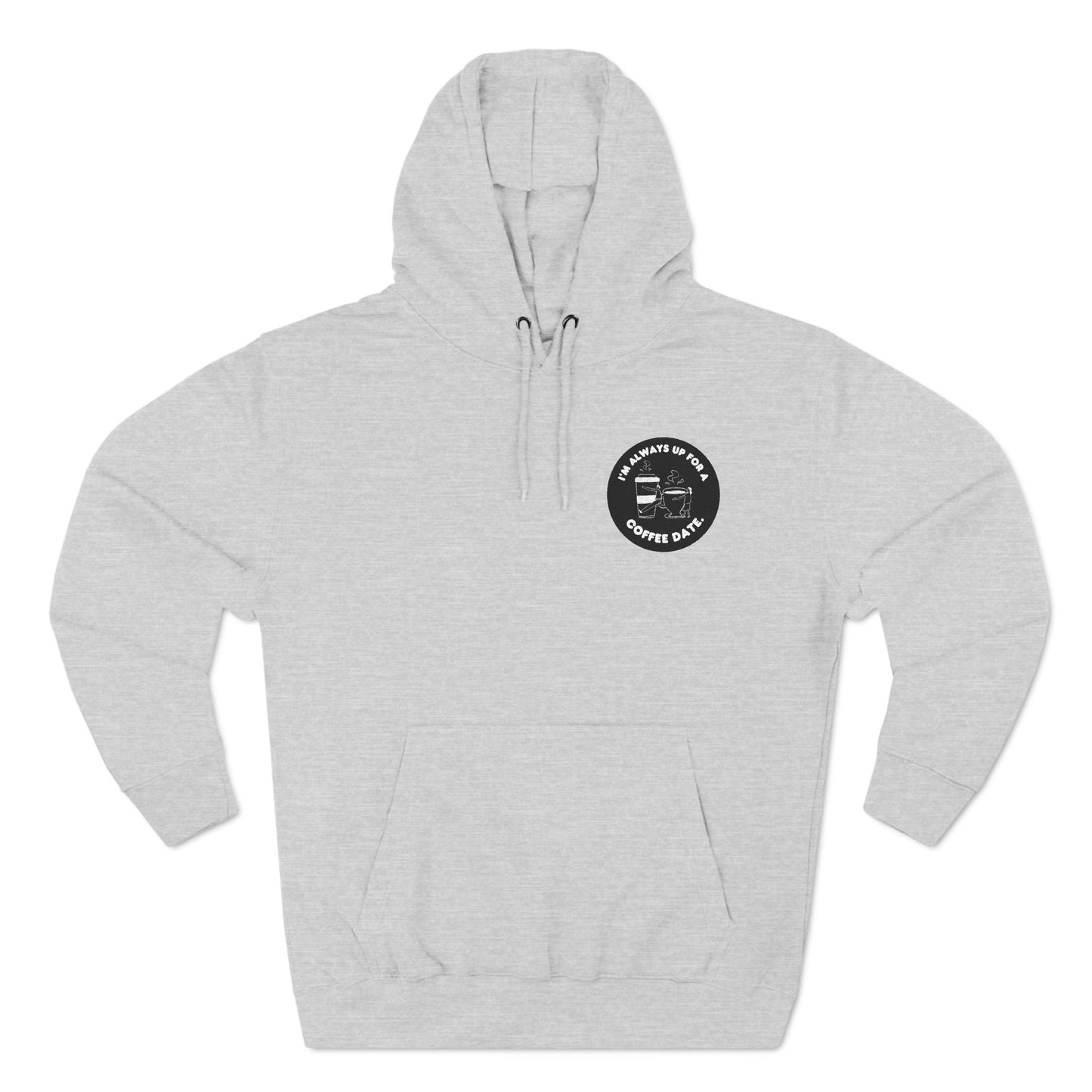 Im Always Up for a Coffee Date Three-Panel Fleece Hoodie