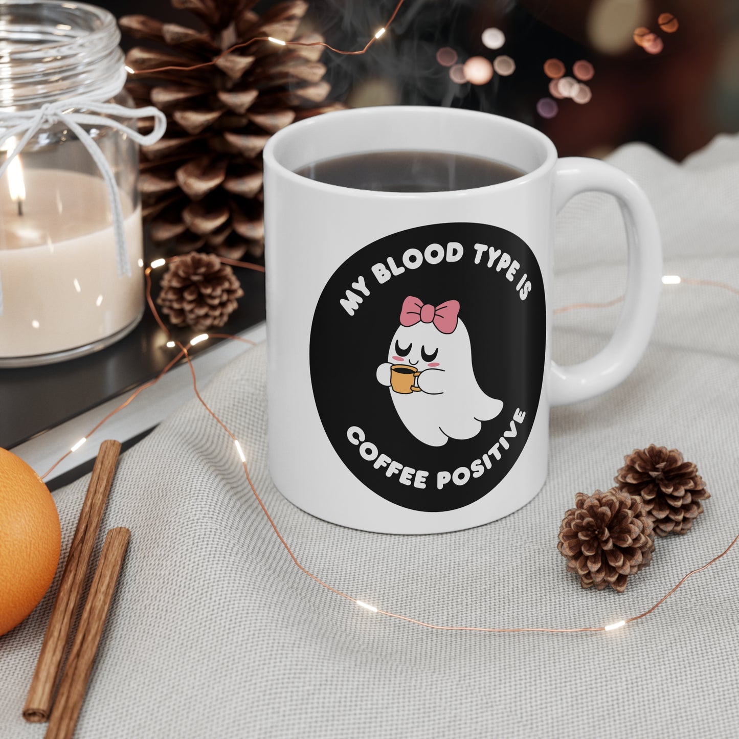 My blood type is coffee positive of Mug 11oz