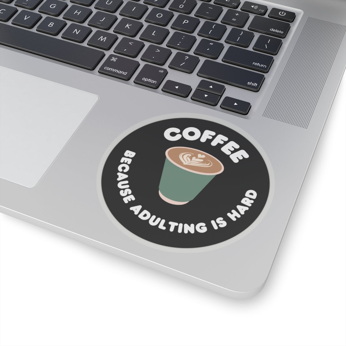 Coffee Because Adulting is Hard  Kiss-Cut Stickers