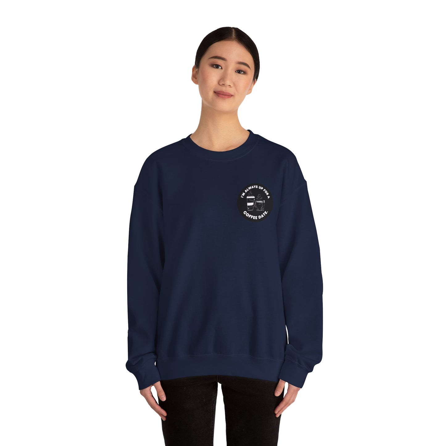 Im Always Up for a Coffee Date - Unisex Heavy Blend™ Crewneck Sweatshirt