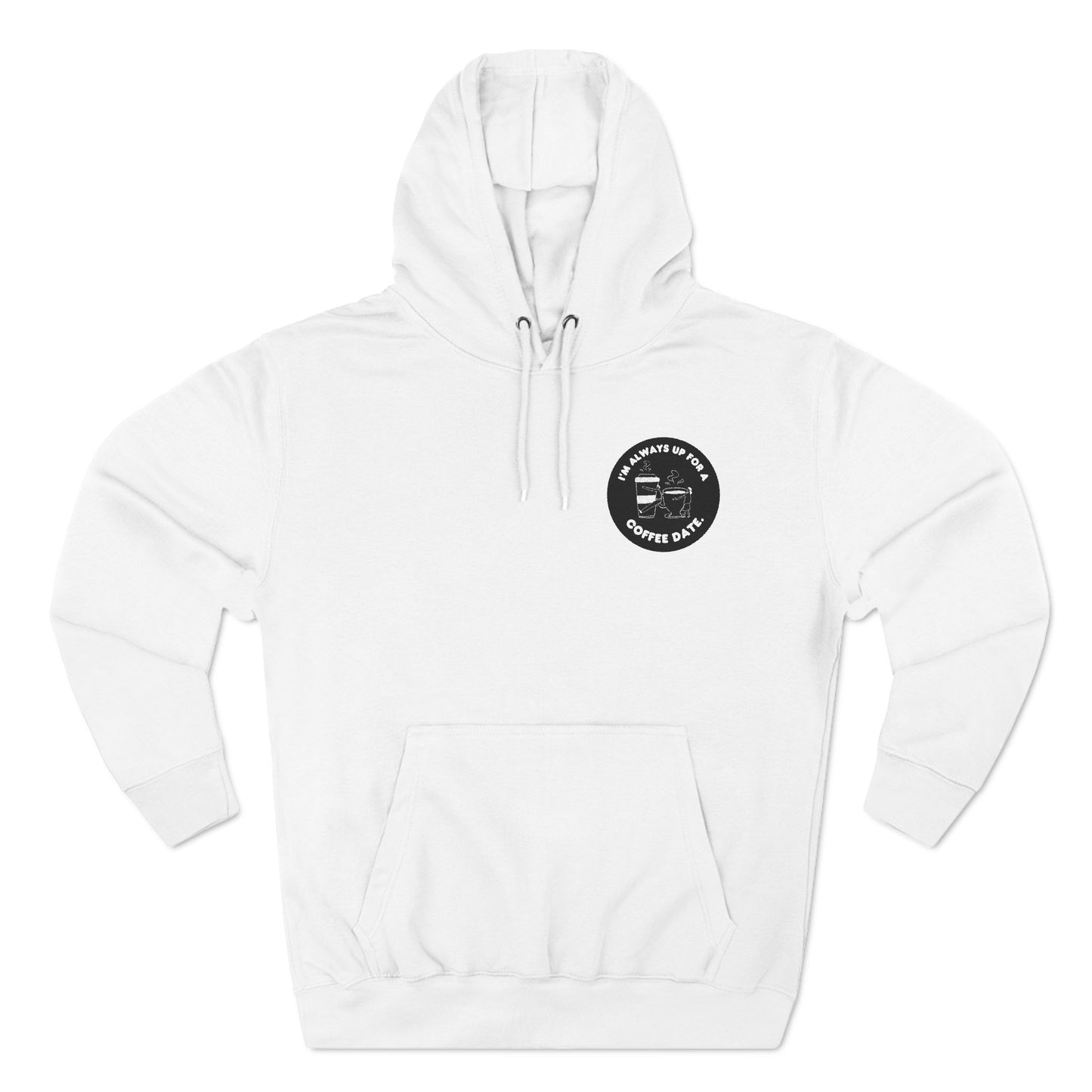 Im Always Up for a Coffee Date Three-Panel Fleece Hoodie