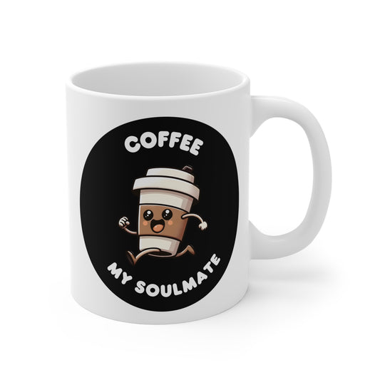 Coffee my soulmate of Mug 11oz