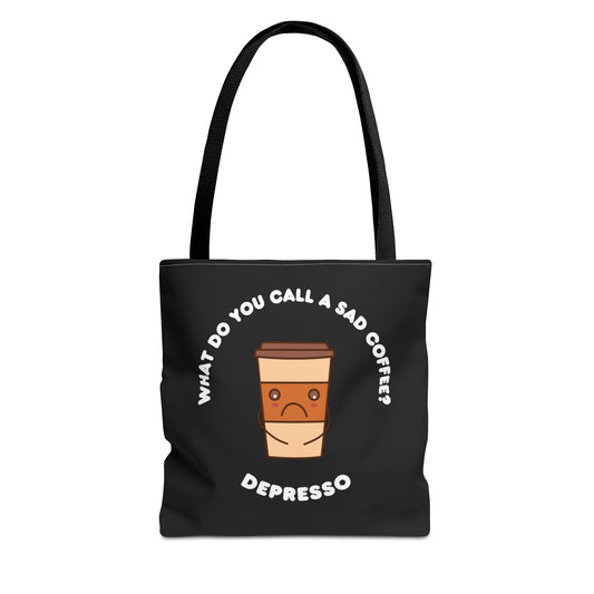 What do you call a sad Coffee? Depresso Tote Bag (AOP)