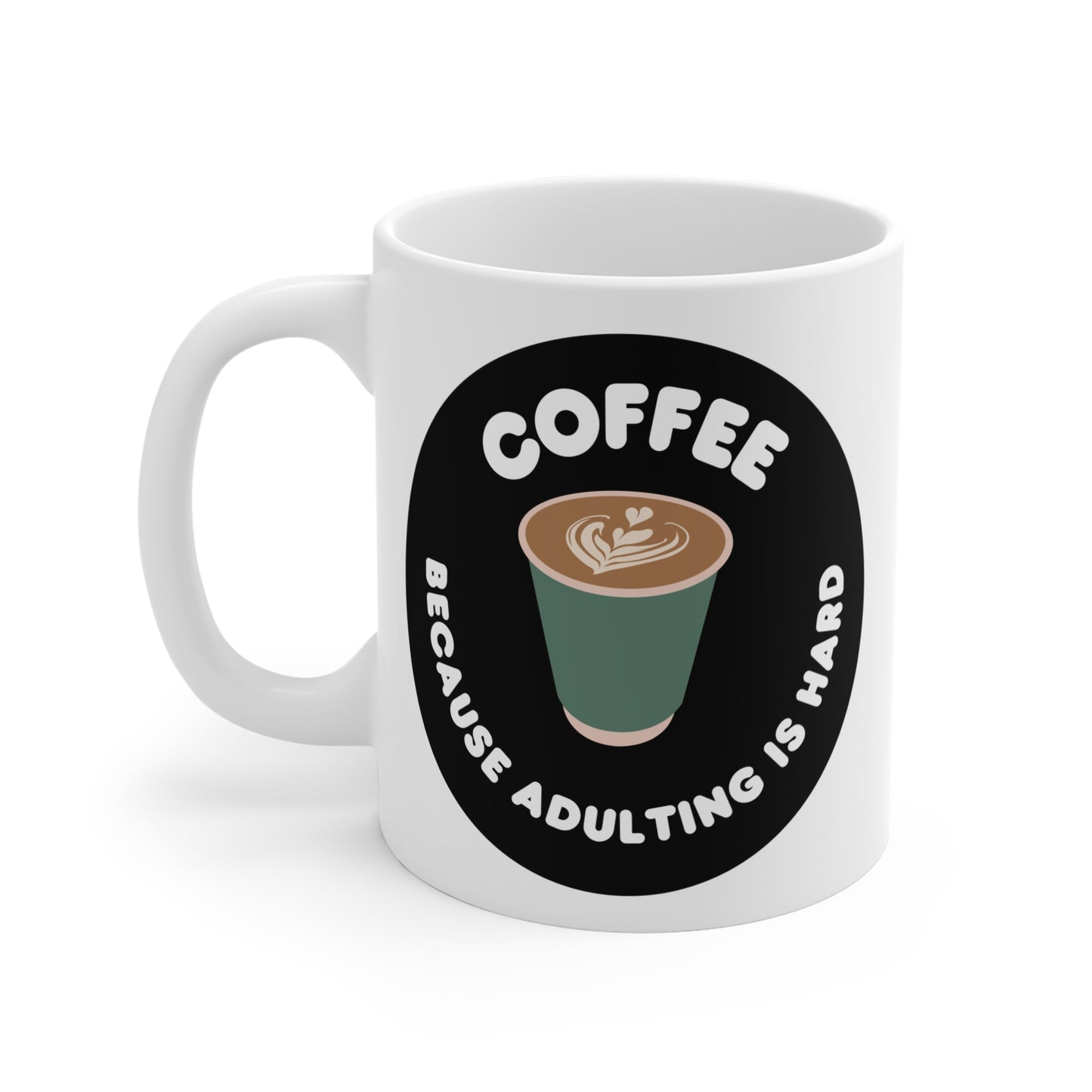 Coffee because adulting is hard Mug 11oz