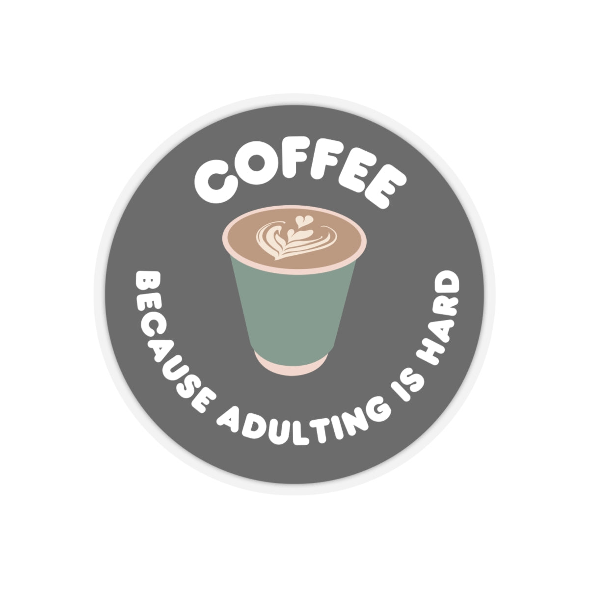 Coffee Because Adulting is Hard  Kiss-Cut Stickers